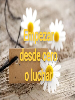 cover image of Empezar desde cero o luchar
